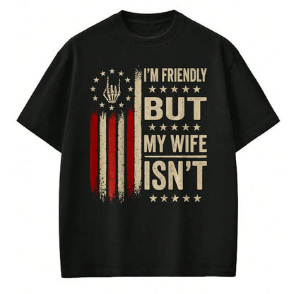Best Husband Shirt, Wife and Husband Unisex T-Shirt/Hoodie/Sweatshirt HLT00 - (On Back) I_m Friendly But My Wife Isn_t Funny Wife Husband T-Shirt