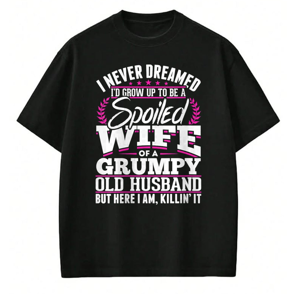 Best Wife Shirt, Wife and Husband Unisex T-Shirt/Hoodie/Sweatshirt HLT00 - Gift for wife T shirt, spoiled wife   Womens Grumpy Old Husband Spoiled Wife Of A Grumpy Old Husband (1)