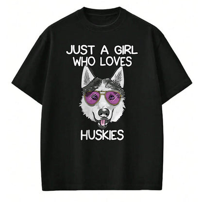 Dog Love Shirt, Dog Lover Gift T-Shirt/Hoodie/Sweatshirt HLT00 - Just A Girl Who Loves Huskies Dog Lover Gifts Husky Owner T-Shirt