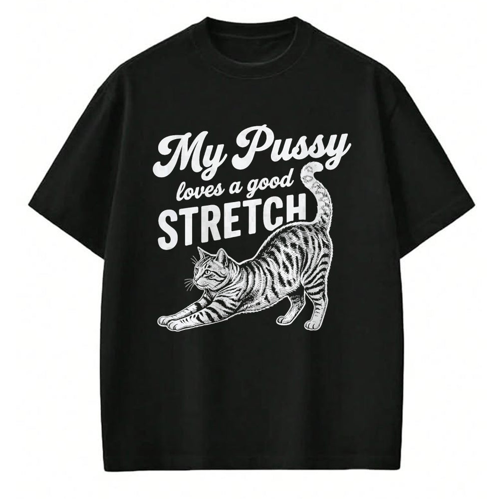 Cat Love Shirt, Funny Cat Lover Gift UnisexT-Shirt/Hoodie/Sweatshirt HLT00 - My Pussy Love A Good Stretch Funny Cat Adult Humor Gag Gifts T-Shirt
