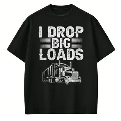 Best Truck Driver Life Shirt, Funny Trucker UnisexT-Shirt/Hoodie/Sweatshirt HLT00 - I Drop Big Loads Trucker Funny Semi Truck Driver Lover T-Shirt