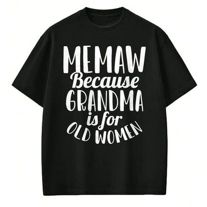 Best Grandma Shirt, Proud Grandma Unisex T-Shirt/Hoodie/Sweatshirt HLT00 - Memaw Because Grandma is for Old Women Funny Mothers Day T-Shirt
