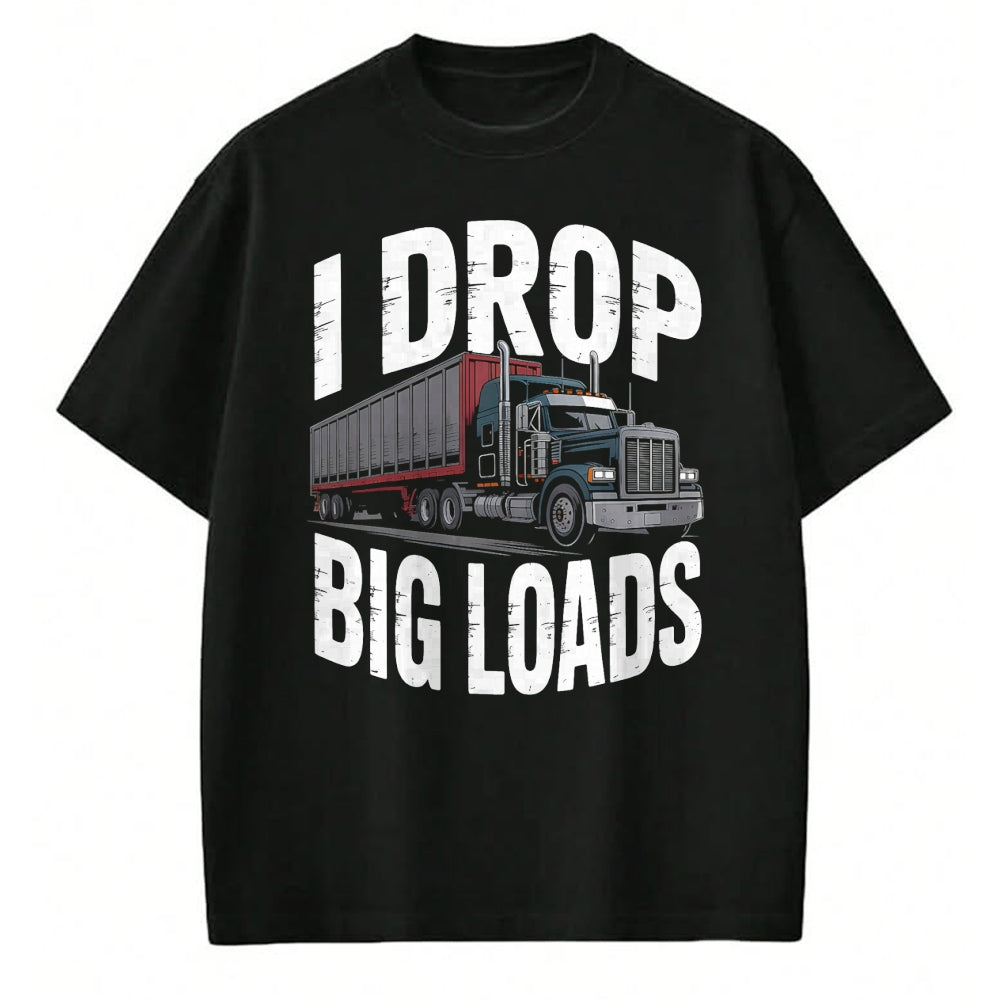 Best Truck Driver Life Shirt, Funny Trucker UnisexT-Shirt/Hoodie/Sweatshirt HLT00 - I Drop Big Loads Trucker Truck Driver Humor T-Shirt