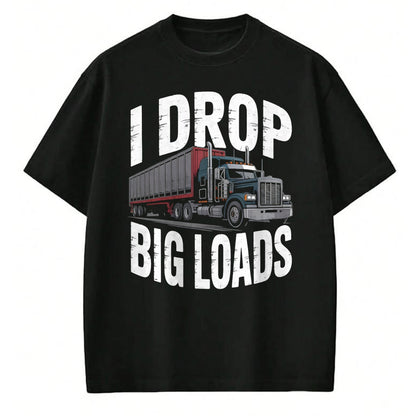 Best Truck Driver Life Shirt, Funny Trucker UnisexT-Shirt/Hoodie/Sweatshirt HLT00 - I Drop Big Loads Trucker Truck Driver Humor T-Shirt