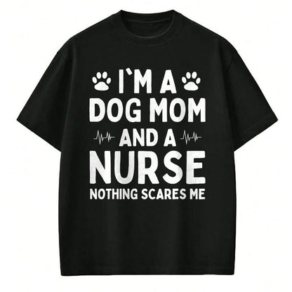 Funny Nurse Shirt, Nurse Unisex T-Shirt/Hoodie/Sweatshirt HLT00 - I'm a Dog Mom And a Nurse Nothing Scares Me T-Shirt