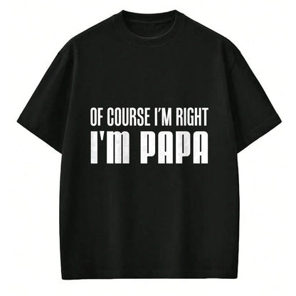 Best Grandpa Shirt, Proud Grandpa Unisex T-Shirt/Hoodie/Sweatshirt HLT00 - Of Course I'm Right I'm Papa Funny Stubborn Grandpa T-Shirt