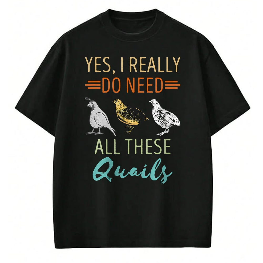 Best Farmer Life Shirt, Funny Farmer UnisexT-Shirt/Hoodie/Sweatshirt HLT00 - Quail Breeder Yes I Really Need Quail Bird Lover Quail T-Shirt