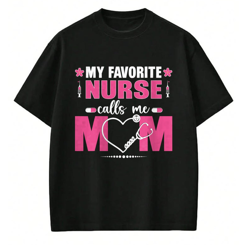 Funny Nurse Shirt, Nurse Unisex T-Shirt/Hoodie/Sweatshirt HLT00 - My Favorite Nurse Calls Me Mom Mother's Day T-Shirt