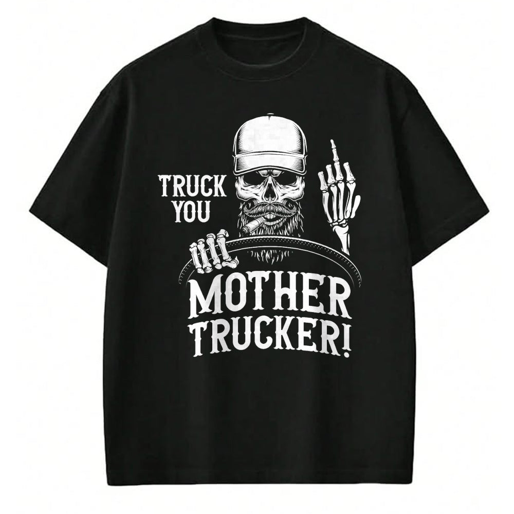 Best Truck Driver Life Shirt, Funny Trucker UnisexT-Shirt/Hoodie/Sweatshirt HLT00 - Truck You Mother Trucker! Funny Truck Driver T-Shirt