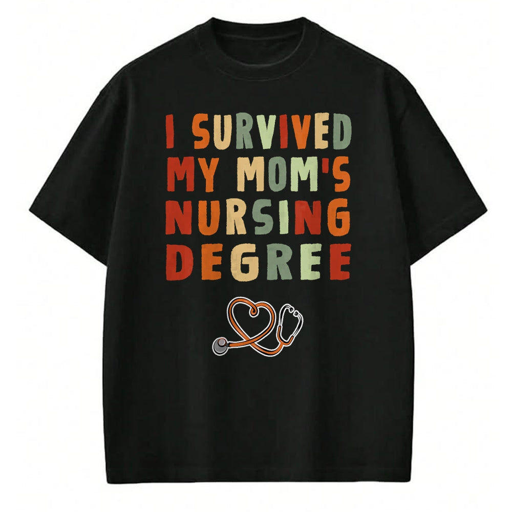 Funny Nurse Shirt, Nurse Unisex T-Shirt/Hoodie/Sweatshirt HLT00 -I survived My Mom's Nursing Degree Nursing School Graduation T-Shirt)