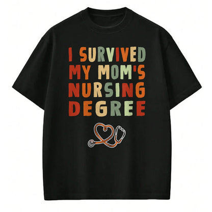 Funny Nurse Shirt, Nurse Unisex T-Shirt/Hoodie/Sweatshirt HLT00 -I survived My Mom's Nursing Degree Nursing School Graduation T-Shirt)