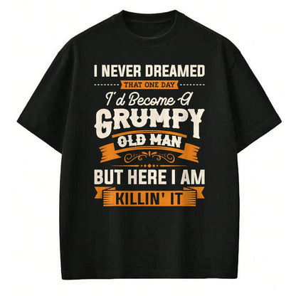 Best Grandpa Shirt, Proud Grandpa Unisex T-Shirt/Hoodie/Sweatshirt HLT00 - Mens I Never Dreamed That I'd Become A Grumpy Old Man Grandpa Short Sleeve T-Shirt (1)