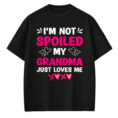 Best Grandpa Shirt, Proud Grandpa Unisex T-Shirt/Hoodie/Sweatshirt HLT00 -I'm Not Spoiled My Grandma Just Loves Me Granddaughter Girls T-Shirt