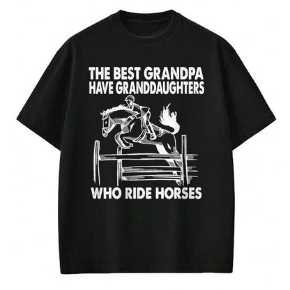 Best Grandpa Shirt, Proud Grandpa Unisex T-Shirt/Hoodie/Sweatshirt HLT00 - The Best Grandpa Have Granddaughters Who Ride Horses T-Shirt