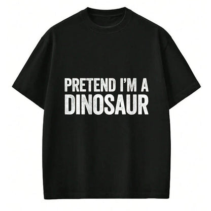 Best Dinosaur Lover Shirt, Funny Dinosaur UnisexT-Shirt/Hoodie/Sweatshirt HLT00 - Pretend I_m A Dinosaur Shirt Adult Kids Men Women Costume T-Shirt, Men, Black, Medium