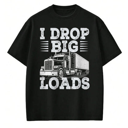 Best Truck Driver Life Shirt, Funny Trucker UnisexT-Shirt/Hoodie/Sweatshirt HLT00 - Funny Trucker I Drop Big Loads Semi Truck Driver Trucking T-Shirt
