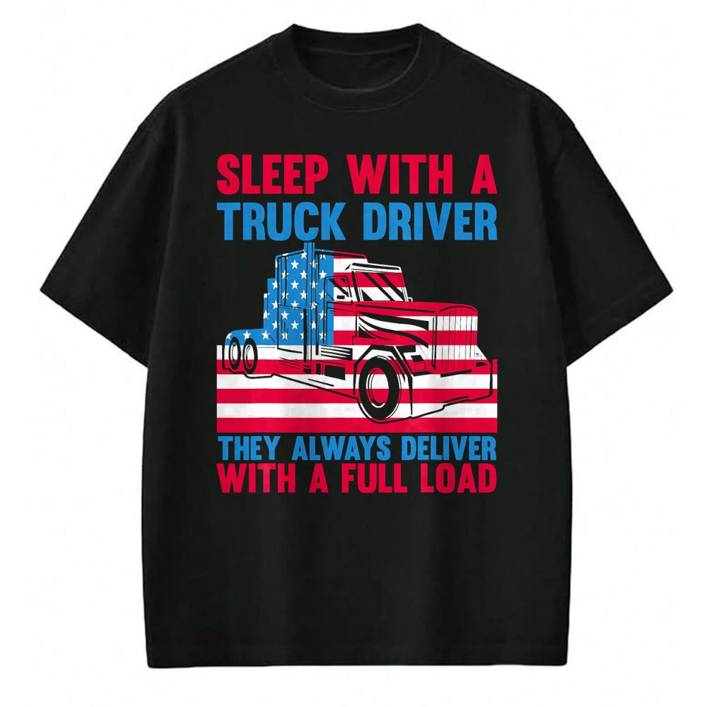 Best Truck Driver Life Shirt, Funny Trucker UnisexT-Shirt/Hoodie/Sweatshirt HLT00 - Sleep With A Truck Driver They Always Deliver Funny Trucker T-Shirt