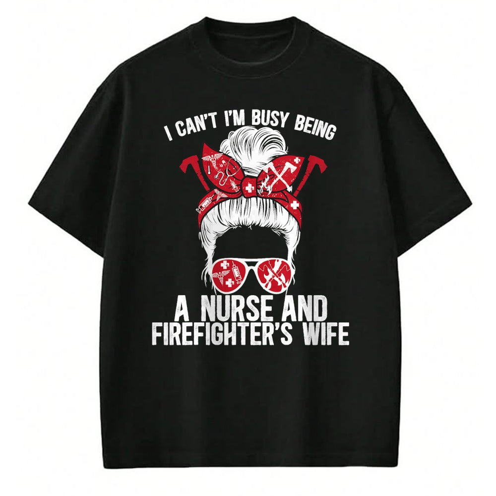 Funny Nurse Shirt, Nurse Unisex T-Shirt/Hoodie/Sweatshirt HLT00 - Being A Nurse And Firefighter Wife Nurse Fire Wife Nurse T-Shirt