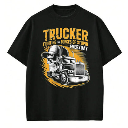 Best Truck Driver Life Shirt, Funny Trucker UnisexT-Shirt/Hoodie/Sweatshirt HLT00 - Trucker Fighting the Forces of Stupid Everyday T-Shirt