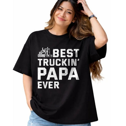 Best Truck Driver Life Shirt, Funny Trucker UnisexT-Shirt/Hoodie/Sweatshirt HLT00 - Best Truckin' papa ever Truck driver Trucker Fathers Day T-Shirt