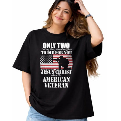 Proud Veteran Shirt, Funny Veteran UnisexT-Shirt/Hoodie/Sweatshirt HLT00 - Two Died for You Jesus and American Veteran Memorial Gift T-Shirt Small
