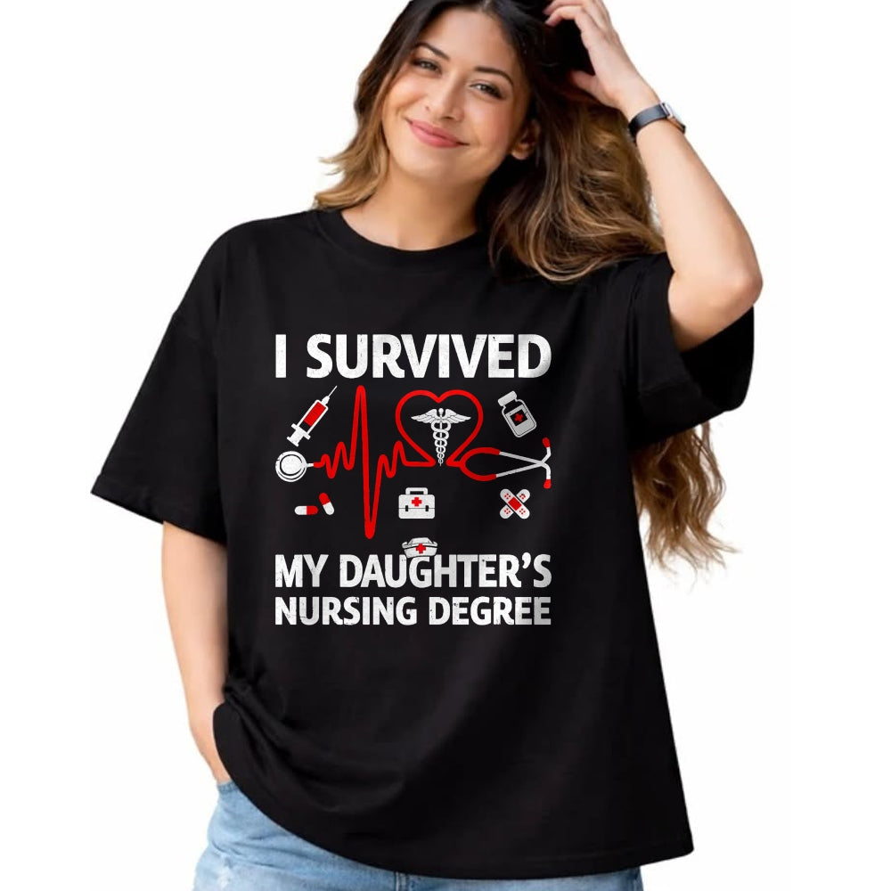 Funny Nurse Shirt, Nurse Unisex T-Shirt/Hoodie/Sweatshirt HLT00 - I Survived My Daughter'S Nursing Degree Proud Mom Nurse T-Shirt