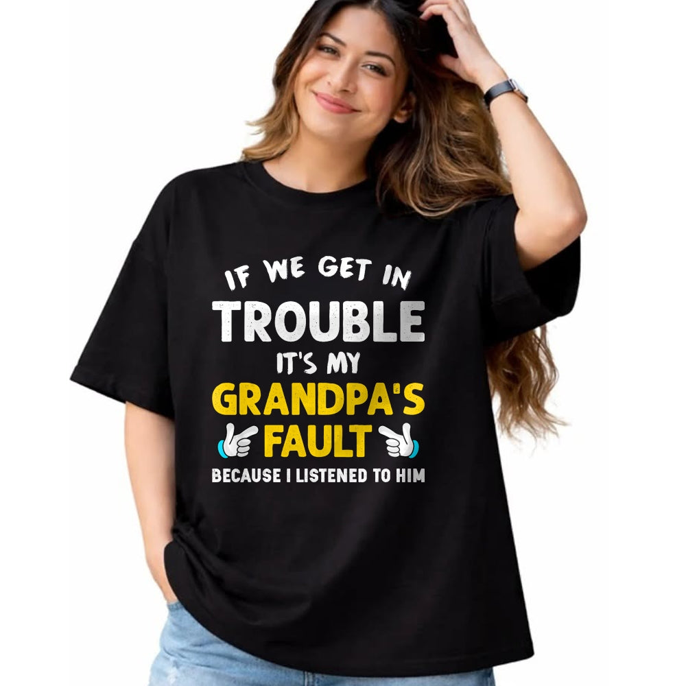 Best Grandpa Shirt, Proud Grandpa Unisex T-Shirt/Hoodie/Sweatshirt HLT00 - Kids If We Get In Trouble It's My Grandpa's Fault T-Shirt (1)