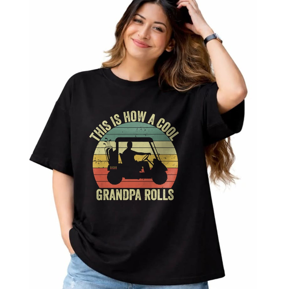 Best Grandpa Shirt, Proud Grandpa Unisex T-Shirt/Hoodie/Sweatshirt HLT00 - This Is How A Cool Grandpa Rolls Vintage Golf Dad Grandpa T-Shirt