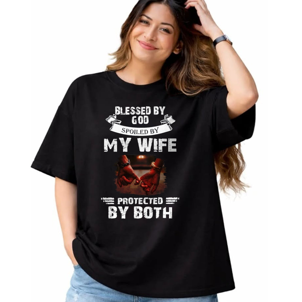 Best Wife Shirt, Wife and Husband Unisex T-Shirt/Hoodie/Sweatshirt HLT00 - Gift for wife T shirt, spoiled wife   Blessed By God Spoiled By My Wife Husband From Wife Marriage T