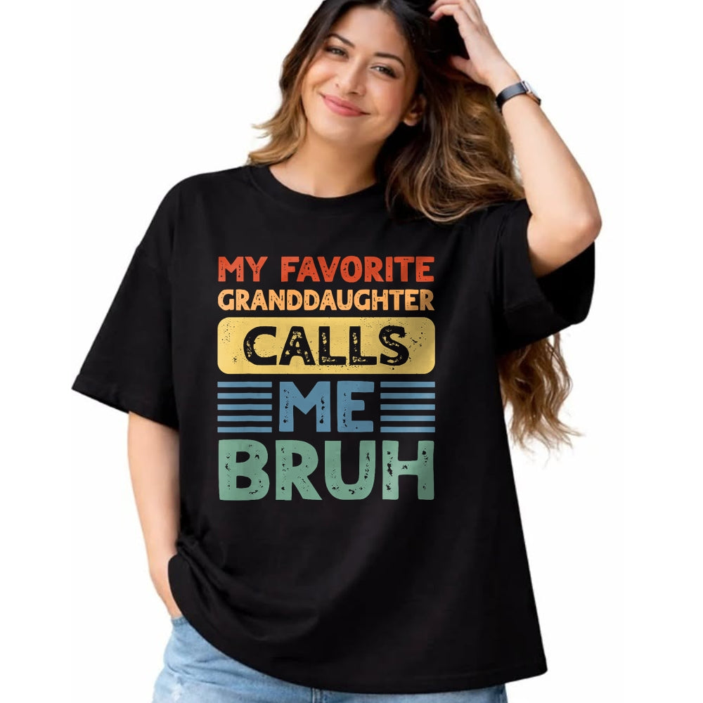 Best Grandpa Shirt, Proud Grandpa Unisex T-Shirt/Hoodie/Sweatshirt HLT00 - My Favorite Granddaughter Calls Me Bruh for Grandpa Grandma T-Shirt