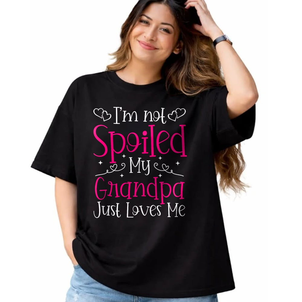 Best Grandpa Shirt, Proud Grandpa Unisex T-Shirt/Hoodie/Sweatshirt HLT00 - I'm Not Spoiled My Grandpa Just Loves Me Funny Granddaughter T-Shirt