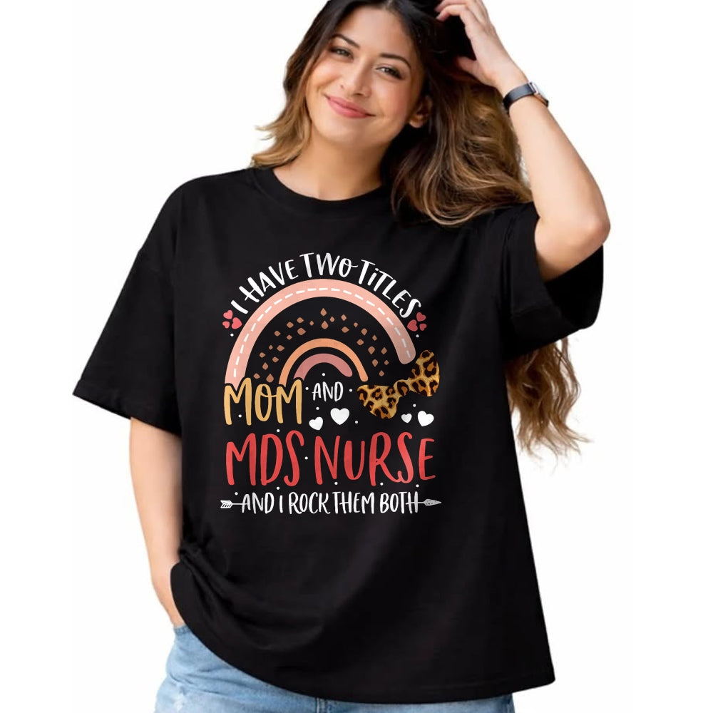 Funny Nurse Shirt, Nurse Unisex T-Shirt/Hoodie/Sweatshirt HLT00 - Leopard Rainbow I Have Two Titles Mom MDS Nurse Mothers Day T-Shirt (1)