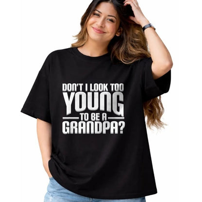 Best Grandpa Shirt, Proud Grandpa Unisex T-Shirt/Hoodie/Sweatshirt HLT00 - Don't I Look Too Young to Be A Grandpa Funny Gift T-Shirt
