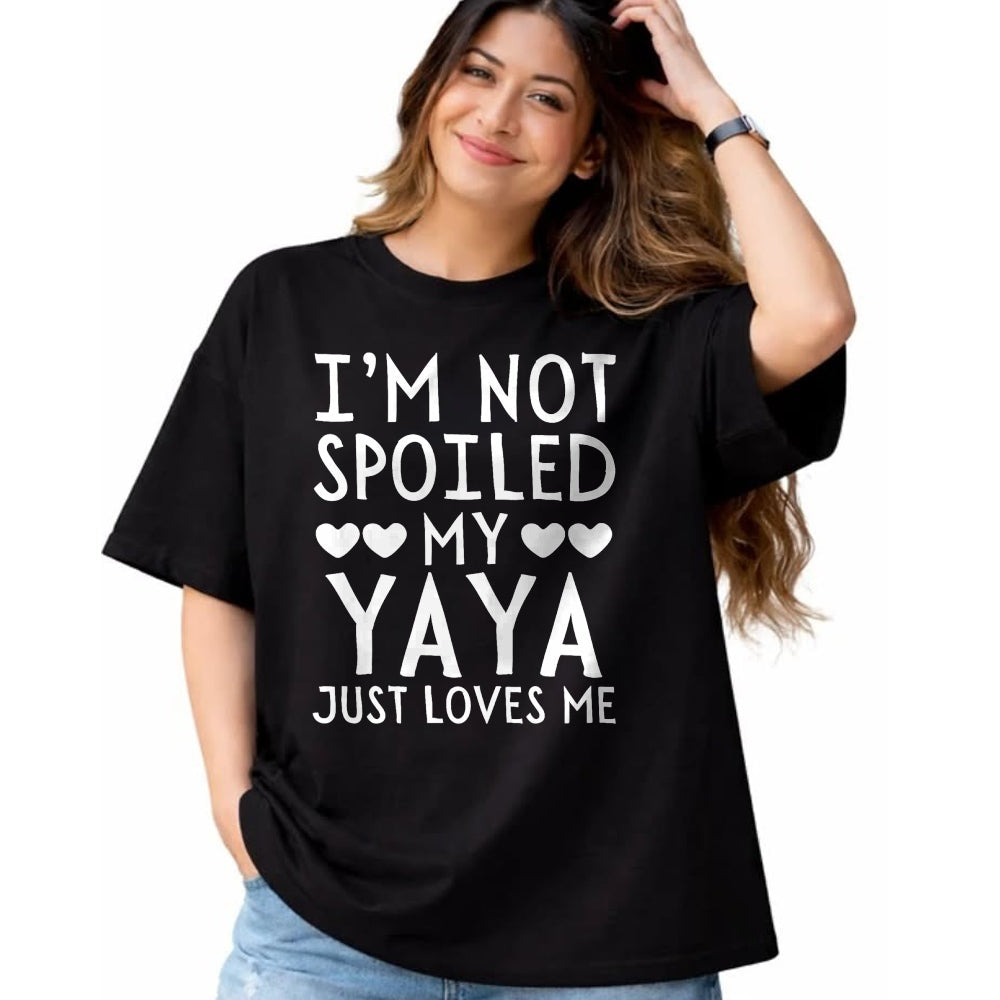 Best Wife Shirt, Wife and Husband Unisex T-Shirt/Hoodie/Sweatshirt HLT00 - I'm Not Spoiled My Yaya Just Loves Me Funny Grandchild Tee T-Shirt