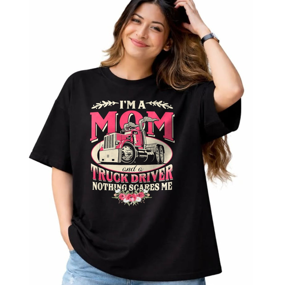 Best Truck Driver Life Shirt, Funny Trucker UnisexT-Shirt/Hoodie/Sweatshirt HLT00 - I'm A Mom & A Truck Driver Nothing Scare Me Trucker Mother T-Shirt