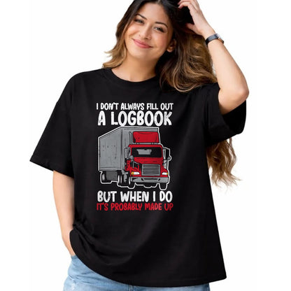 Best Truck Driver Life Shirt, Funny Trucker UnisexT-Shirt/Hoodie/Sweatshirt HLT00 - I Dont Fill Out Logbook Truck Funny Trucker Driver Gift T-Shirt