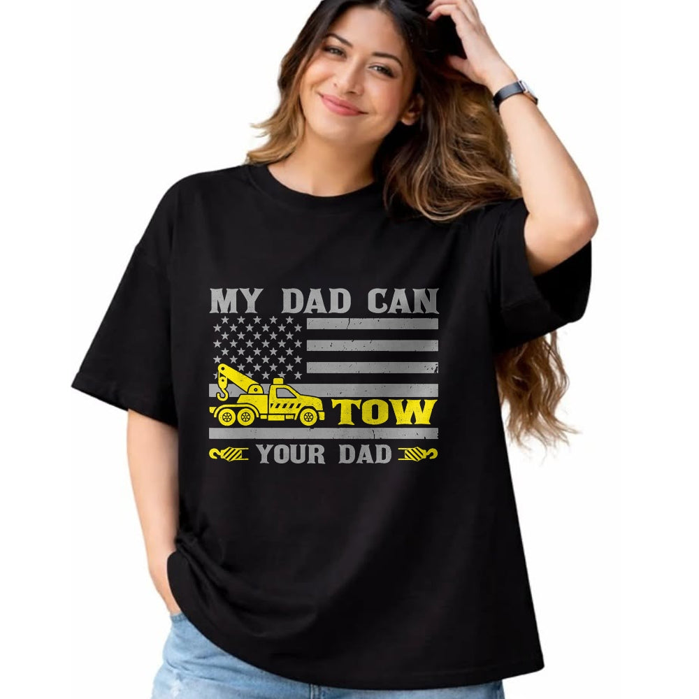 Best Truck Driver Life Shirt, Funny Trucker UnisexT-Shirt/Hoodie/Sweatshirt HLT00 - My Dad Can Tow Your Dad Funny Tow Truck Operator T-Shirt