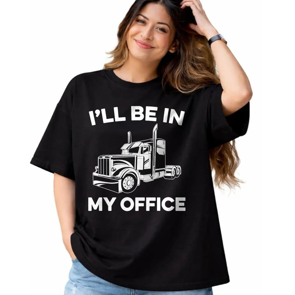 Best Truck Driver Life Shirt, Funny Trucker UnisexT-Shirt/Hoodie/Sweatshirt HLT00 - Mens I'll Be In My Office Truck Driver Funny Trucker Dad Driving T-Shirt
