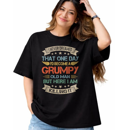 Best Grandpa Shirt, Proud Grandpa Unisex T-Shirt/Hoodie/Sweatshirt HLT00 - I Never Dreamed That I'd Become A Grumpy Old Man Grandpa T-Shirt