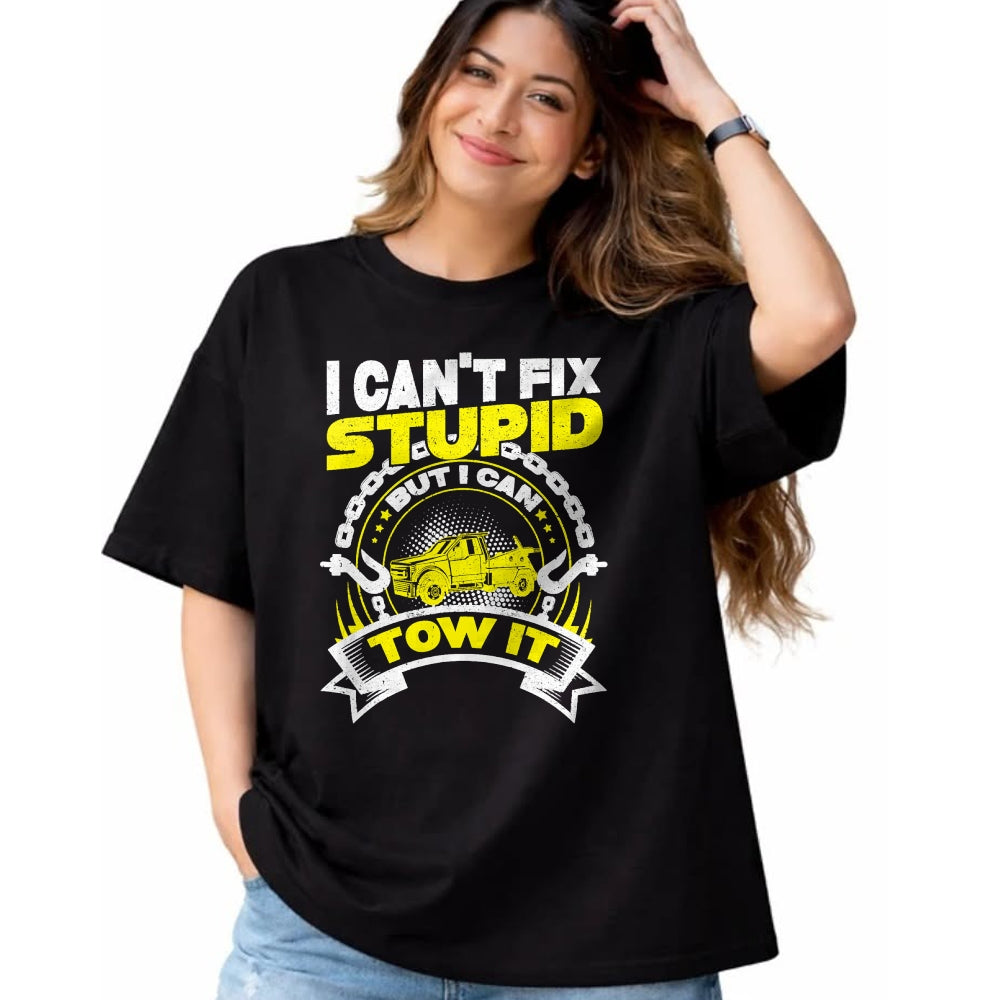 Best Truck Driver Life Shirt, Funny Trucker UnisexT-Shirt/Hoodie/Sweatshirt HLT00 - Tow Truck Driver Wrecker I Can't Fix Stupid But I Can Tow It T-Shirt