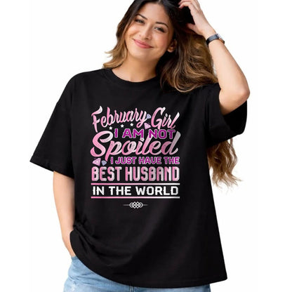 Best Wife Shirt, Wife and Husband Unisex T-Shirt/Hoodie/Sweatshirt HLT00 - Womens February Girl I'm Not Spoiled Funny Birthday Gifts For Wife T-Shirt