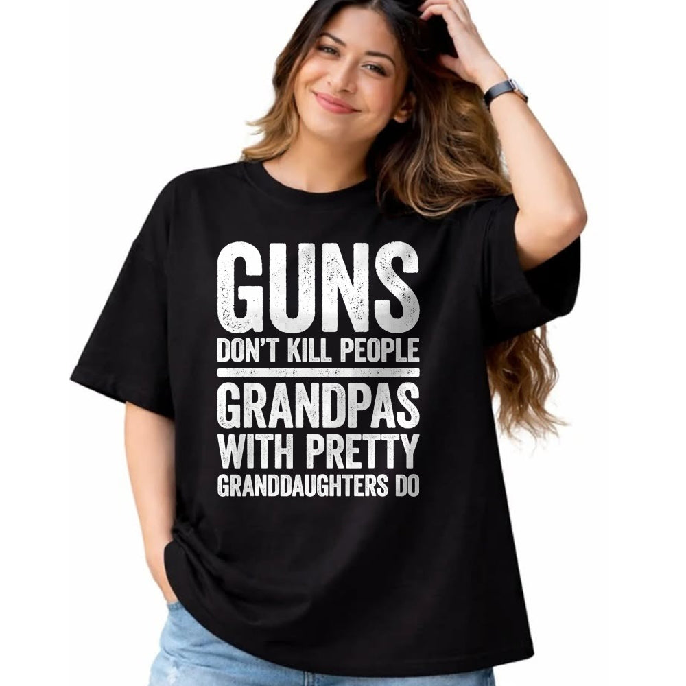 Best Grandpa Shirt, Proud Grandpa Unisex T-Shirt/Hoodie/Sweatshirt HLT00 - Guns Don't Kill People Grandpas Pretty Daughters Do T-Shirt T-Shirt
