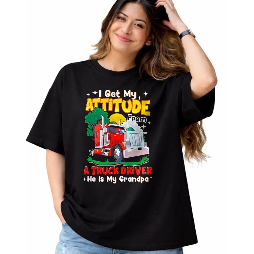 Best Truck Driver Life Shirt, Funny Trucker UnisexT-Shirt/Hoodie/Sweatshirt HLT00 - I Get My Attitude from A Truck Driver He is My Grandpa T-Shirt