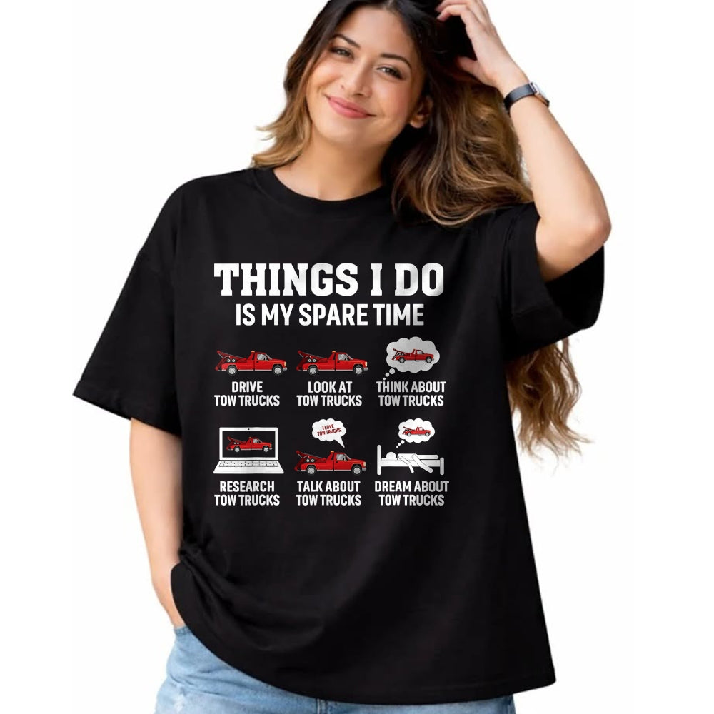 Best Truck Driver Life Shirt, Funny Trucker UnisexT-Shirt/Hoodie/Sweatshirt HLT00 - Tow Truck Driver Towing Operator Things I Do Funny Tow Truck T-Shirt