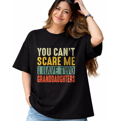 Best Grandpa Shirt, Proud Grandpa Unisex T-Shirt/Hoodie/Sweatshirt HLT00 - You Can't Scare Me I Have Two Granddaughters Funny Grandpa T-Shirt