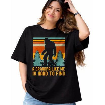 Best Grandpa Shirt, Proud Grandpa Unisex T-Shirt/Hoodie/Sweatshirt HLT00 - A Grandpa Like Me Is Hard To Find, Bigfoot Grandpa T-Shirt (1)