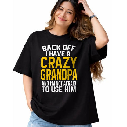 Best Grandpa Shirt, Proud Grandpa Unisex T-Shirt/Hoodie/Sweatshirt HLT00 -Back Off I Have A Crazy Grandpa Granddaughter Gift Shirt