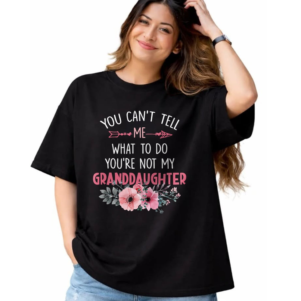 Best Grandpa Shirt, Proud Grandpa Unisex T-Shirt/Hoodie/Sweatshirt HLT00 - You Can't Tell Me What To Do You're Not My Granddaughter T-Shirt (6)