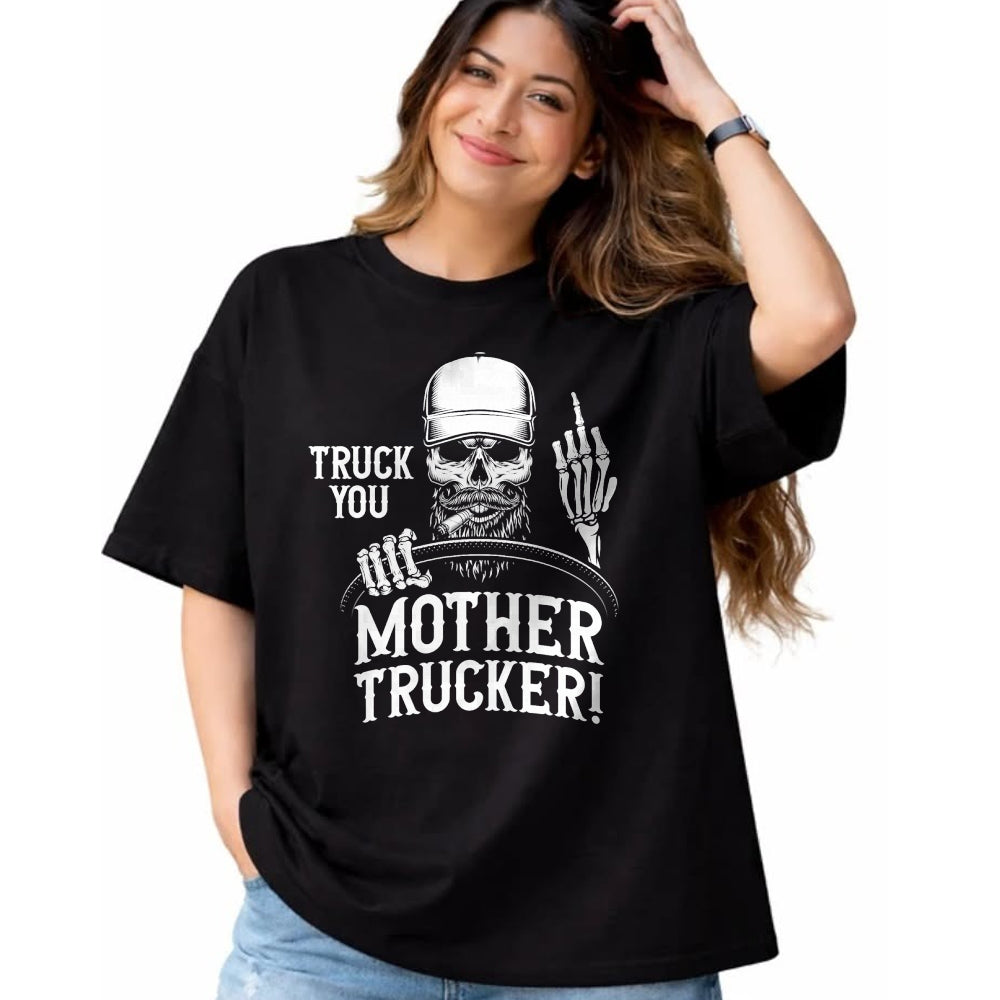 Best Truck Driver Life Shirt, Funny Trucker UnisexT-Shirt/Hoodie/Sweatshirt HLT00 - Truck You Mother Trucker! Funny Truck Driver T-Shirt