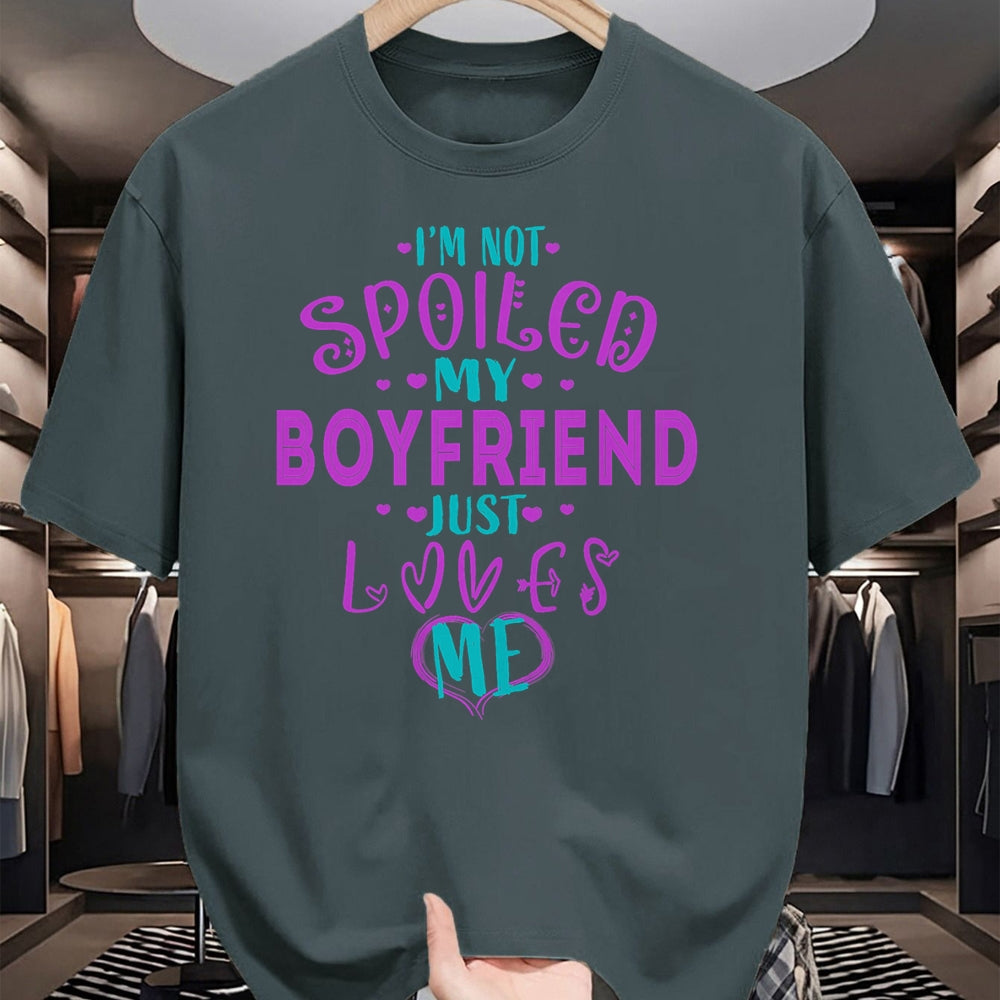 Best Wife Shirt, Wife and Husband Unisex T-Shirt/Hoodie/Sweatshirt HLT00 - IM NOT SPOILED MY BOYFRIEND JUST LOVES ME T-Shirt